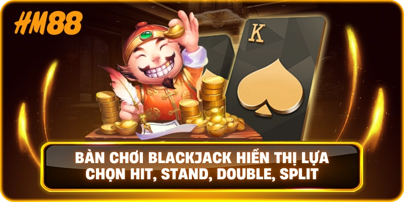 Bàn chơi blackjack hiển thị lựa chọn Hit, Stand, Double, Split