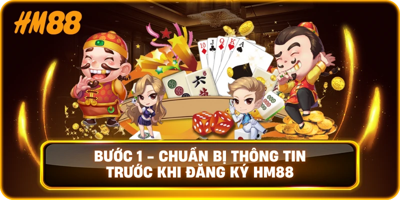 Bước 1 - Chuẩn bị thông tin trước khi đăng ký HM88