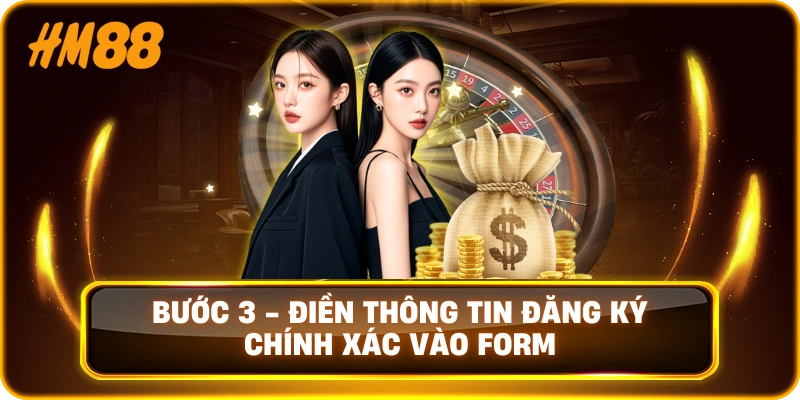 Bước 3 -  Điền thông tin đăng ký chính xác vào form