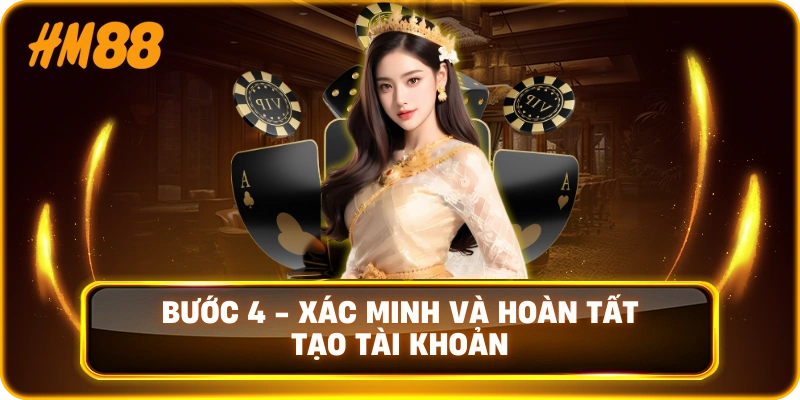 Bước 4 -  Xác minh và hoàn tất tạo tài khoản