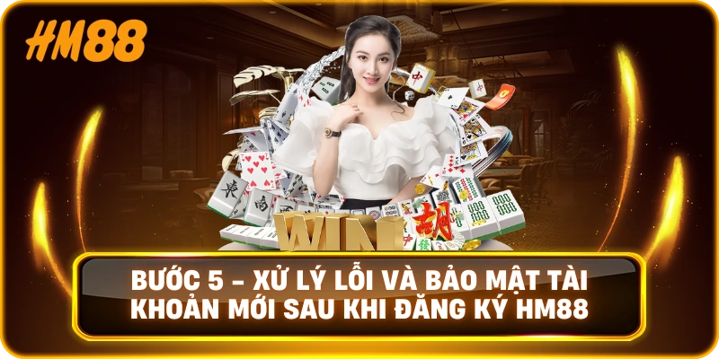 Xử lý lỗi và tăng cường bảo mật sau khi đăng ký tài khoản