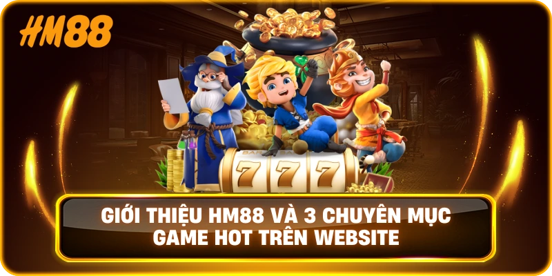 Giới thiệu HM88 và 3 chuyên mục game hot trên website