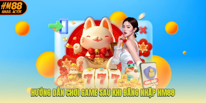 Đăng nhập HM88 với 4 bước đơn giản cần thực hiện