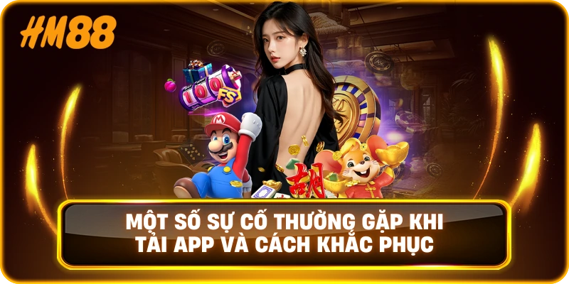 Một Số Sự Cố Thường Gặp Khi Tải App Và Cách Khắc Phục