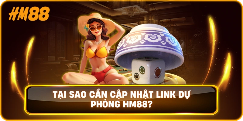Tại sao cần cập nhật link dự phòng HM88?